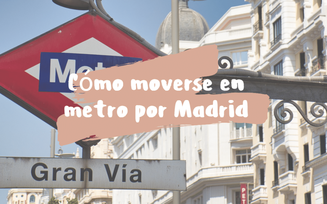 ¿Cómo moverse en metro por Madrid?